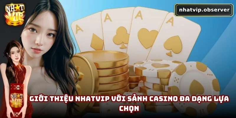Giới Thiệu NhatVip | Sân Chơi Hấp Dẫn Cho Hội Viên Đam Mê Giới thiệu NhatVip với sảnh Casino đa dạng lựa chọn