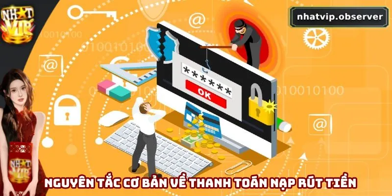 Quyền Riêng Tư Nhatvip - Cập Nhật Chính Sách Mới Nhất 2026 Nguyên tắc cơ bản về thanh toán nạp rút tiền